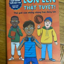 Sách Truyện Lớn Lên Thật Tuyệt! Thế Giới Của Những Chàng Trai Đang Lớn