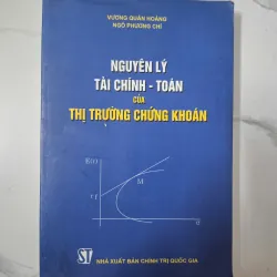 Nguyên lý Tài chính - Toán của Thị trường chứng khoán - Vương Quân Hoàng & Ngô Phương Chí