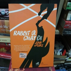 Rabbit ơi chạy đi - John Hoyer Updike