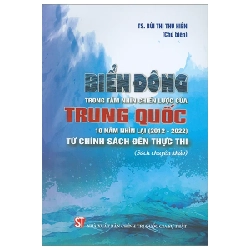 Biển Đông Trong Tầm Nhìn Chiến Lược Của Trung Quốc 10 Năm Nhìn Lại (2012-2022) - Từ Chính Sách Đến Thực Thi - TS Bùi Thị Thu Hiền