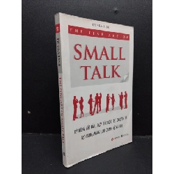 [Phiên Chợ Sách Cũ] The Fine Art Of Small Talk - Kỹ Năng Bắt Đầu, Duy Trì Cuộc Trò Chuyện Và Tạo Dựng Mạng Lưới Quan Hệ Xã Hội - Debra Fine 2412 ASB Oreka-Blogmeo120125