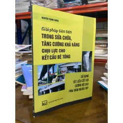 Giải pháp tiên tiến trong sửa chữa, tăng cường khả năng chịu lực cho kết cấu bê tông sử dụng vật liệu cốt sợi cường độ cao dính bám ngoài FRP - Nguyễn Trọng Nghĩa