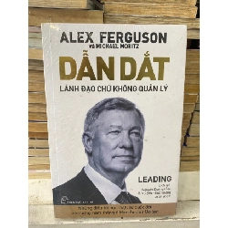 Dẫn Dắt: Lãnh Đạo Chứ Không Quản Lý - Alex Furguson , Michael Moritz STB1748 Quản trị