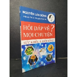 (TẶNG BOOKMARK) Hỏi đáp về mọi chuyện Sức khỏe và đời sống mới 90% bẩn nhẹ 2018 Nguyễn Lân Dũng RBK2205 SỨC KHỎE - THỂ THAO