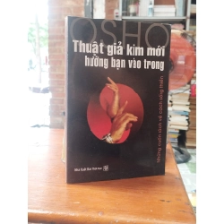 Thuật Giả Kim Mới - Hướng Bạn Vào Trong - Osho