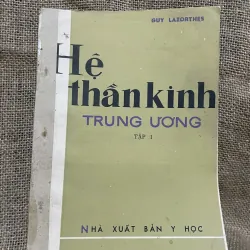 Hệ thần kinh trung ương Tập 1 - GUY LAZORTHES