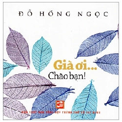 Già Ơi...Chào Bạn! - BS. Đỗ Hồng Ngọc