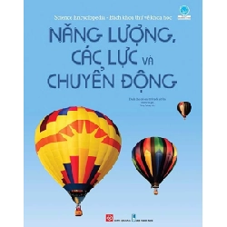 Science Encyclopedia - Bách Khoa Thư Về Khoa Học - Năng Lượng, Các Lực Và Chuyển Động - Nhiều Tác Giả