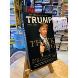 Think Big: Make it happen in Business and Life - Donald Trump and Bill Zanker