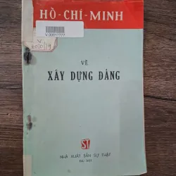 Hồ Chí Minh Về Xây Dựng Đảng - Hồ Chí Minh - Chính trị/Xây dựng Đảng