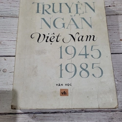 Truyện ngắn chọn lọc 1945 đến 1985: Dương Thu Hương, Nguyễn Khải