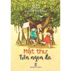 Tủ Sách Tuổi Thần Tiên: Mật Thư Trên Ngọn Đa - Nguyễn Thu Hằng ASB.PO Oreka Blogmeo 230225