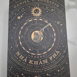 Những Nhà Khám Phá - Lịch Sử Tri Kiến Vạn Vật Và Con Người - Daniel J. Boorstin