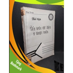 (TẶNG BOOKMARK) Bài tập cấu trúc dữ liệu & thuật toán mới 70% có mộc đỏ, vết vẽ mực, rách trang, bẩn bìa, ố vàng 1994 PTS. Lê Minh Trung - KS. Phạm Hữu Trí - KS. Trần Tiên An RBK2103 GIÁO TRÌNH, CHUYÊN MÔN
