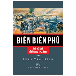 Điện Biên Phủ - Nhớ Lại Để Suy Ngẫm - Trần Thái Bình 295014