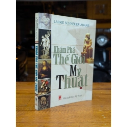 KHÁM PHÁ THẾ GIỚI MỸ THUẬT - LAURIE SCHEIDER ADAMS