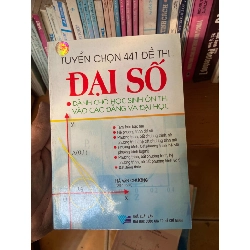 (Sách cũ SCGR) Tuyển Chọn 441 Đề Thi Đại Số (Dành Cho Học Sinh Ôn Thi Vào Cao Đẳng Và Đại Học) - Hà Văn Chương 2005 Tham khảo - luyện thi VAVO-AK1T2 Blogmeo090426