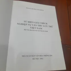 Từ điển GIẢI THÍCH NGHIỆP VỤ VĂN THƯ LƯU TRỮ VIỆT NAM 1022067