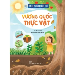 Hành Trình Khám Phá - Vương Quốc Thực Vật - Thanh Hà (Mới 100%) Kiến thức bách khoa, NXB Trẻ - SÁCH ĐẠI HỌC