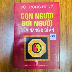 CON NGƯỜI ĐỜI NGƯỜI - TIỀM NĂNG VÀ BÍ ẨN - VŨ TRỌNG HÙNG