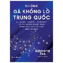 Những gã khổng lồ Trung Quốc: Alibaba, Xiaomi, Tencent và các doanh nghiệp khác đang thay đổi luật chơi như thế nào - Edward Tse 2021 New 100% HCM.PO Oreka-Blogmeo 29124