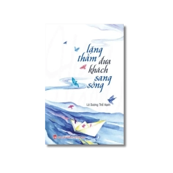 Lặng thầm đưa khách sang sông - Lê Dương Thể Hạnh