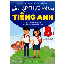 Bài Tập Thực Hành Tiếng Anh 8 (Có Đáp Án) - Theo Chương Trình Mới Của Bộ Giáo Dục Và Đào Tạo - Mai Lan Hương, Nguyễn Thị Thanh Tâm ASB.PO Oreka-Blogmeo120125