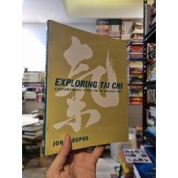 Exploring Tai Chi : Comtemporary Views on an ancient art - John Loupos