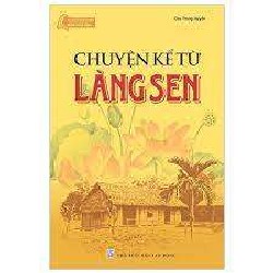 Tủ Sách Bác Hồ - Chuyện Kể Từ Làng Sen - Chu Trọng Huyến