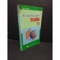 Sổ tay kiến thức toán 12 Ngô Long Hậu 2010 mới 70% ố ẩm bìa HCM3105 kỹ năng 339908