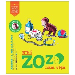 Tủ Sách Văn Học Thiếu Nhi Kinh Điển - Zozo Chú Khỉ Hiếu Kỳ - Khỉ Zozo Nằm Viện - Margret E. Rey, H. A. Rey