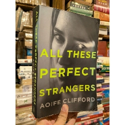 All these perfect strangers - Aoife Clifford
