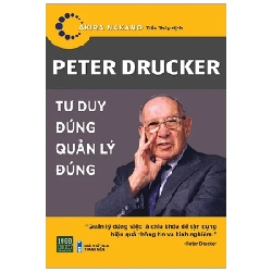 Peter Drucker - Tư Duy Đúng Quản Lý Đúng - Akira Nakano 281522