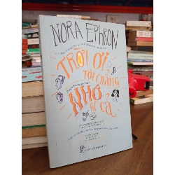 Trời ơi tôi chẳng nhớ gì cả - Nora Ephron 412631