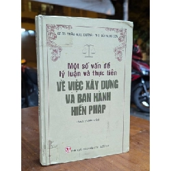 MỘT SỐ VẤN ĐỀ THỰC TIỄN VỀ VIỆC XÂY DỰNG VÀ BAN HÀNH HIẾN PHÁP - TRẦN NGỌC ĐƯỜNG VÀ BÙI NGỌC SƠN