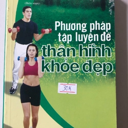 PHƯƠNG PHÁP TẬP LUYỆN ĐỂ THÂN HÌNH KHOẺ ĐẸP - 351 TRANG, NXB: 2007