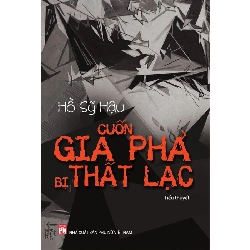 Cuốn gia phả bị thất lạc - Hồ Sỹ Hậu - 2023 - Văn Học