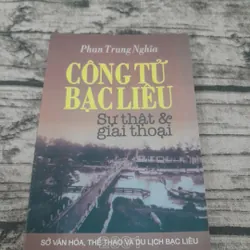 Công tử Bạc Liêu- Sự thật và giai thoại. Soạn giả Phan Trung Nghĩa