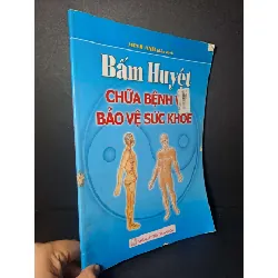 Bấm huyệt chữa bệnh và bảo vệ sức khỏe - Minh Anh - 2016 mới 80% - SỨC KHỎE - THỂ THAO - HCM0111