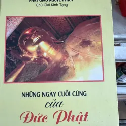 NHỮNG NGÀY CUỐI CÙNG CỦA ĐỨC PHẬT - BÌA CỨNG 100K