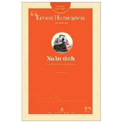 Văn Học Kinh Điển - Xuân Tình - The Torrents Of Spring - Ernest Hemingway (Mới 100%) Tác phẩm kinh điển, NXB Trẻ - SÁCH ĐẠI HỌC 486195