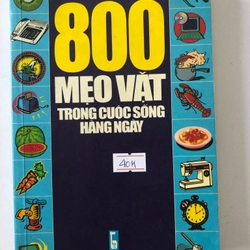 800 MẸO VẶT TRONG CUỘC SỐNG HẰNG NGÀY- 378 trang, nxb: 2003