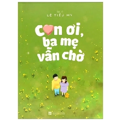 Con Ơi, Ba Mẹ Vẫn Chờ - BS. Lê Tiểu My