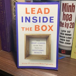 Lead Inside the Box: How Smart Leaders Guide Their Teams to Exceptional Results