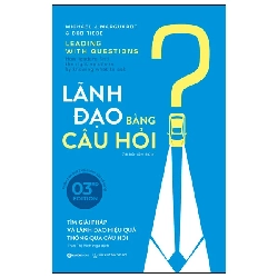 Lãnh đạo bằng câu hỏi (Bìa mới - 3E) - TB lần 4_160K - Michael J. Marquardt Bob Tiede - 2024 - Saigonbooks