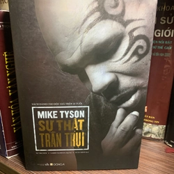 SỰ THẬT TRẦN TRỤI (TỰ TRUYỆN MIKE TYSON)