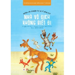 Những câu chuyện thú vị về ĐV - Nhà vô địch không biết đi (HH) Mới 100% HCM.PO Độc quyền - Thiếu nhi - Chiết khấu cao 348711