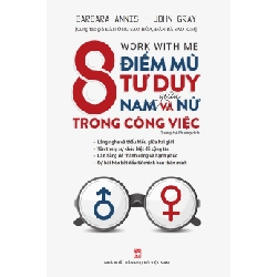 8 điểm mù tư duy giữa Nam và Nữ trong công việc- Pn,125 - Barbara Annis- John Gray - 2022 - KINH TẾ - PHÁP LUẬT - KHOA HỌC - VĂN HÓA XH