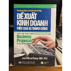 Hướng Dẫn Chi Tiết Cách Lập Đề Xuất Kinh Doanh Hiệu Quả Và Thành Công-Tác giả Jean Wilson Murray- Tâm lý,Kỹ năng STB763