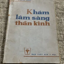 Khám lâm sàng thần kinh- Lê Xuân Trung ; 150 trang khổ lớn 
